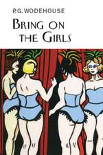 Wodehouse, P: Bring on the Girls