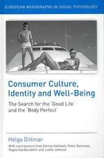 Consumer Culture, Identity and Well-Being: The Search for the 'Good Life' and the 'Body Perfect'