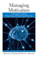 Managing Motivation: A Manager's Guide to Diagnosing and Improving Motivation