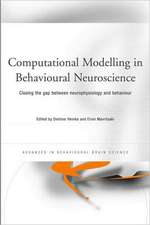 Computational Modelling in Behavioural Neuroscience: Closing the Gap Between Neurophysiology and Behaviour