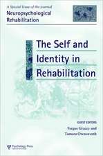 The Self and Identity in Rehabilitation: A Special Issue of Neuropsychological Rehabilitation