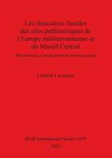 Les rhinocéros fossiles des sites préhistoriques de l'Europe méditerranéenne et du Massif Central