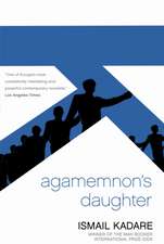 Kadare, I: Agamemnon's Daughter