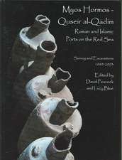 Myos Hormos Quseir Al-Qadim Roman and Islamic Ports on the Red Sea: Survey and Excavations 1999-2003