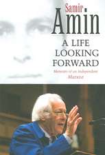 A Life Looking Forward: Memoirs of an Independent Marxist