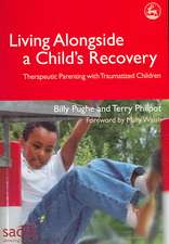 Living Alongside a Child's Recovery: Therapeutic Parenting with Traumatized Children