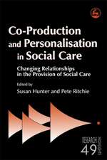 Co-Production and Personalisation in Social Care: Changing Relationships in the Provision of Social Care