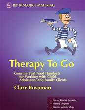 Therapy to Go: Gourmet Fast Food Handouts for Working with Child, Adolescent and Family Clients