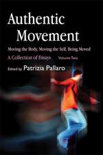 Authentic Movement, Volume 2: A Collection of Essays