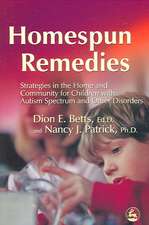 Homespun Remedies: Strategies in the Home and Community for Children with Autism Spectrum and Other Disorders