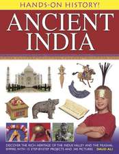 Ancient India: Discover the Rich Heritage of the Indus Valley and the Mughal Empire, with 15 Step-By-Step Projects and 340 Pictures