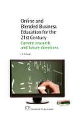 Online and Blended Business Education for the 21st Century: Current Research and Future Directions