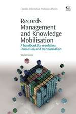 Records Management and Knowledge Mobilisation: A Handbook for Regulation, Innovation and Transformation