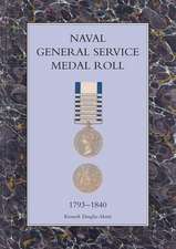 Naval General Service Medal Roll 1793-1840: Mons to the Somme August 1914-July 1916