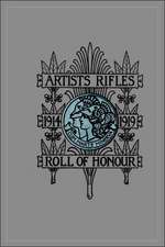 Artists Rifles. Regimental Roll of Honour and War Record 1914-1919