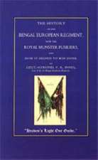 Royal Munster Fusiliers (101 and 104): The History of the Bengal European Regiment, Now the Royal Munster Fusiliers and How It Helped to Win India