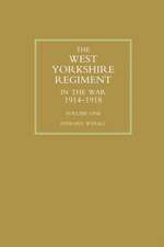 WEST YORKSHIRE REGIMENT IN THE WAR 1914-1918 Volume One