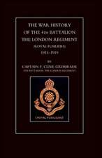 War History of the 4th Battalion the London Regiment (Royal Fusiliers). 1914-1919: The Journal of Edward Spencer Watson