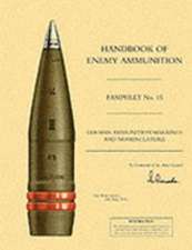 Handbook of Enemy Ammunition: War Office Pamphlet No 15; German Ammunition Markings and Nomenclature