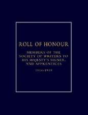 Roll of Honour of Members of the Society of Writers to His Majesty OS Signet, and Apprentices (1914-18)