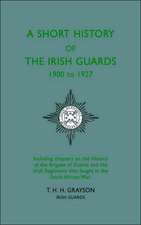 Short History of the Irish Guards 1900-1927