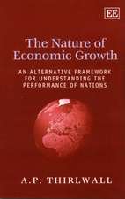 The Nature of Economic Growth – An Alternative Framework for Understanding the Performance of Nations