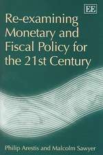 Re–examining Monetary and Fiscal Policy for the 21st Century