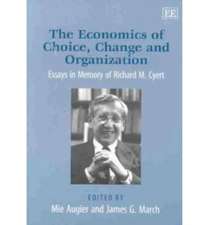 The Economics of Choice, Change and Organization – Essays in Memory of Richard M. Cyert