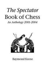 The Spectator Book of Chess: An Anthology 2001-2004