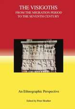 The Visigoths from the Migration Period to the S – An Ethnographic Perspective