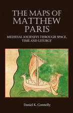 The Maps of Matthew Paris – Medieval Journeys through Space, Time and Liturgy