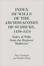 Index of Wills of the Archdeaconry of Sudbury, 1 – Index of Wills from the Register `Baldwyne`