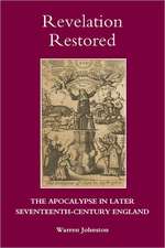 Revelation Restored: The Apocalypse in Later Seventeenth–Century England