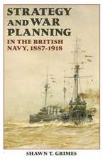 Strategy and War Planning in the British Navy, 1887–1918