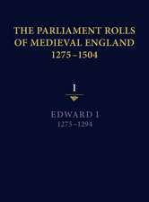 The Parliament Rolls of Medieval England, 1275–1 – I: Edward I. 1275–1294