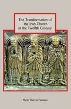 The Transformation of the Irish Church in the Twelfth Century