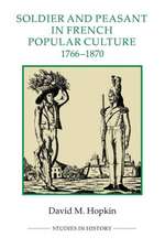 Soldier and Peasant in French Popular Culture, 1766–1870