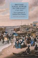 British Naval Power in the East, 1794–1805 – The Command of Admiral Peter Rainier