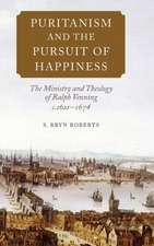 Puritanism and the Pursuit of Happiness – The Ministry and Theology of Ralph Venning, c.1621–1674