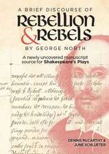 A Brief Discourse of Rebellion and Rebels by Geo – A Newly Uncovered Manuscript Source for Shakespeare`s Plays