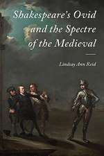 Shakespeare′s Ovid and the Spectre of the Medieval