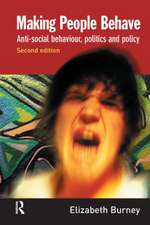 Making People Behave: Anti-social Behaviour, Politics and Policy