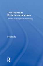 Transnational Environmental Crime: Toward an Eco-global Criminology