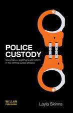 Police Custody: Governance, Legitimacy and Reform in the Criminal Justice Process