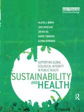 Sustainability and Health: Supporting Global Ecological Integrity in Public Health