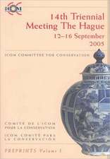 International Council of Museums Committee for Conservation 14th Triennial Meeting, the Hague, September 2005