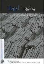 Illegal Logging: Law Enforcement, Livelihoods and the Timber Trade