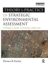 The Theory and Practice of Strategic Environmental Assessment: Towards a More Systematic Approach