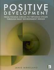 Positive Development: From Vicious Circles to Virtuous Cycles through Built Environment Design