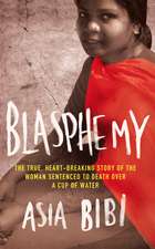 Blasphemy: The true, heartbreaking story of the woman sentenced to death over a cup of water